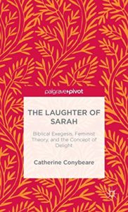 The Best Augustine Books - The Laughter of Sarah: Biblical Exegesis, Contemporary Feminism, and the Concept of Delight by Catherine Conybeare