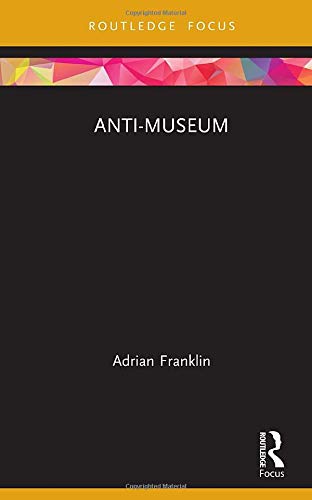 Anti-Museum by Adrian Franklin