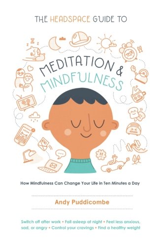 The Headspace Guide to Meditation and Mindfulness by Andy Puddicombe
