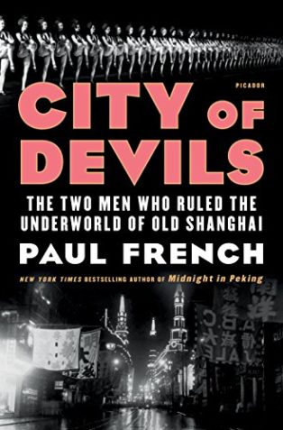 City of Devils: The Two Men Who Ruled the Underworld of Old Shanghai by Paul French