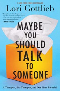 The Best Self-Help Books of 2019 - Maybe You Should Talk to Someone: A Therapist, Her Therapist, and Our Lives Revealed by Lori Gottlieb