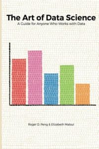 The best books on Data Science - The Art of Data Science by Roger D. Peng
