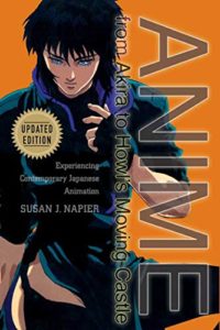 The best books on Manga and Anime - Anime from Akira to Howl's Moving Castle: Experiencing Contemporary Japanese Animation by Susan J Napier