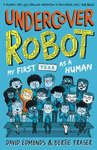 Undercover Robot: My First Year As Human by Bertie Fraser & David Edmonds