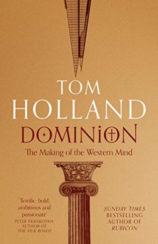 Dominion: The Making of the Western Mind by Tom Holland
