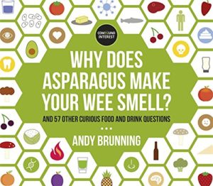 The Best Chemistry Books - Why Does Asparagus Make Your Wee Smell?: And 57 other curious food and drink questions by Andy Brunning
