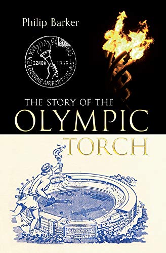 The Story of the Olympic Torch by Philip Barker