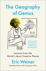 Life-Changing Philosophy Books - The Geography of Genius: Lessons from the World's Most Creative Places by Eric Weiner