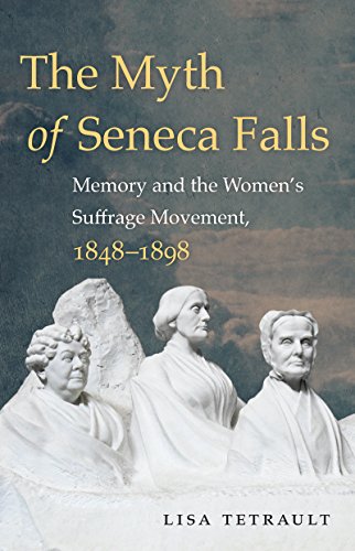 The Myth of Seneca Falls by Lisa Tetrault