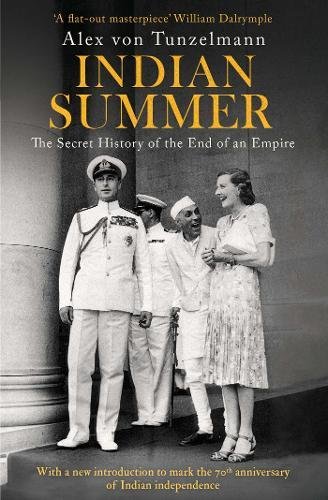 Indian Summer: The Secret History of the End of an Empire by Alex von Tunzleman