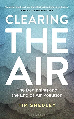 Clearing the Air: The Beginning and End of Air Pollution by Tim Smedley