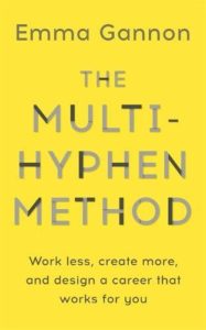 The Best Self Help Books of 2021 - The Multi-Hyphen Method: Work Less, Create More, and Design a Career that Works For You by Emma Gannon