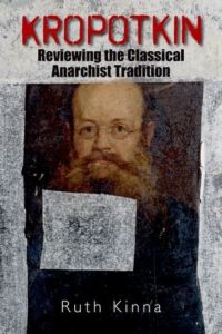 The best books on Anarchism - Kropotkin: Reviewing the Classical Anarchist Tradition by Ruth Kinna