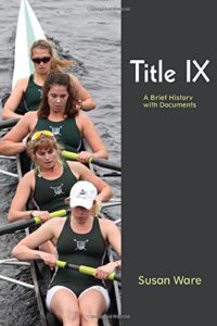 The best books on Women’s Suffrage - Title IX: A Brief History with Documents by Susan Ware