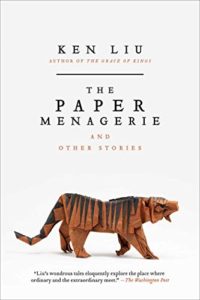 The Best of Speculative Fiction - The Paper Menagerie by Ken Liu