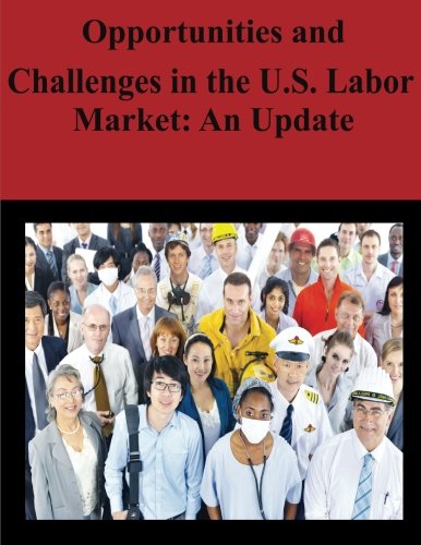 Opportunities and Challenges in the U.S. Labor Market: An Update by Council of Economic Advisors & Jason Furman