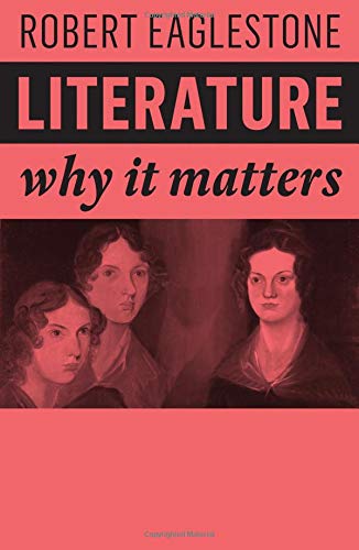 Literature: Why it Matters by Robert Eaglestone