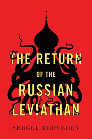 The Return of the Russian Leviathan by Sergei Medvedev & Stephen Dalziel (translator)