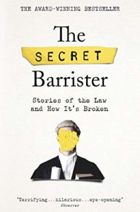 The best books on Justice and the Law - The Secret Barrister: Stories of the Law and How It's Broken by The Secret Barrister