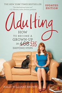The Best Books for Surviving Your Twenties - Adulting: How to Become a Grown-up in 535 Easy(ish) Steps by Kelly Williams Brown