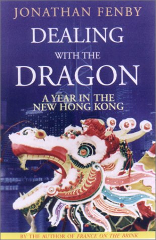 Dealing with the Dragon by Jonathan Fenby