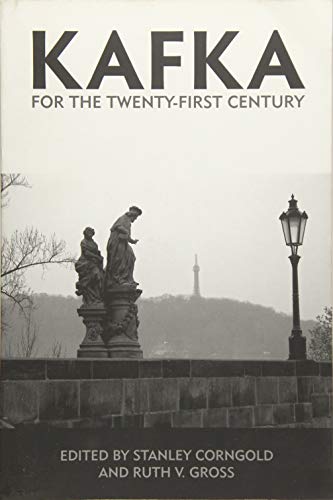 Kafka for the Twenty-First Century edited by Stanley Corngold and Ruth V. Gross