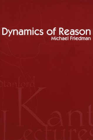 Dynamics of Reason by Michael Friedman
