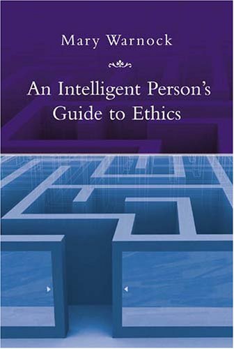 An Intelligent Person’s Guide to Ethics by Mary Warnock