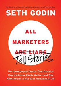 The best books on Marketing - All Marketers are Liars: The Underground Classic That Explains How Marketing Really Works--and Why Authenticity Is the Best Marketing of All by Seth Godin