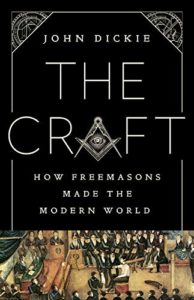The Best Books on the Mafia - The Craft: How the Freemasons Made the Modern World by John Dickie
