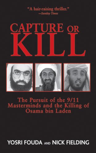 Capture or Kill: The Pursuit of the 9/11 Masterminds and the Killing of Osama bin Laden by Yosri Fouda and Nick Fielding