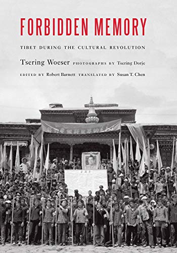 Forbidden Memory: Tibet during the Cultural Revolution by Susan Chen (translator) & Tsering Woeser