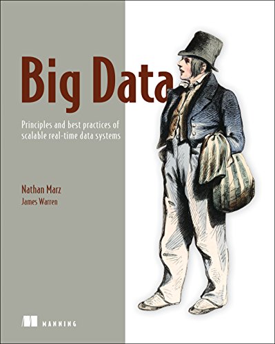 Big Data: Principles and Best Practices of Scalable Realtime Data Systems Nathan Marz (with James Warren)