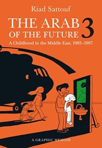 The Best Comics of 2018 - The Arab of the Future 3: A Childhood in the Middle East, 1985-1987 by Riad Sattouf