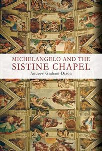 Andrew Graham-Dixon on His Favourite Art Books - Michelangelo and the Sistine Chapel by Andrew Graham-Dixon