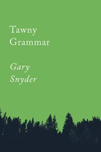 The Best Climate Books of 2019 - Tawny Grammar: Essays by Gary Snyder