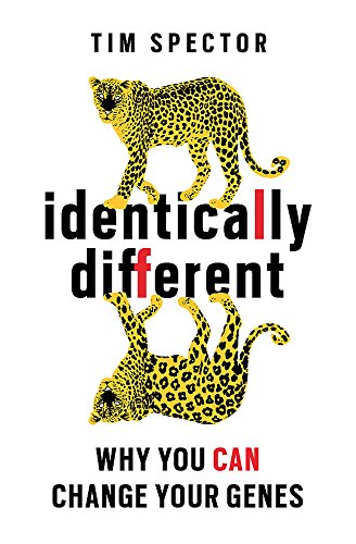 Identically Different: Why You Can Change Your Genes by Tim Spector