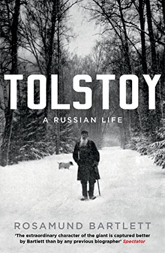 Tolstoy: A Russian Life by Rosamund Bartlett