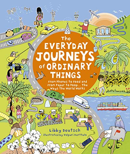 Everyday Journeys Of Ordinary Things by Libby Deutsch & Valpuri Kerttula (illustrator)