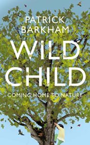 The Best Nature Books of 2020 - Wild Child: Coming Home to Nature by Patrick Barkham