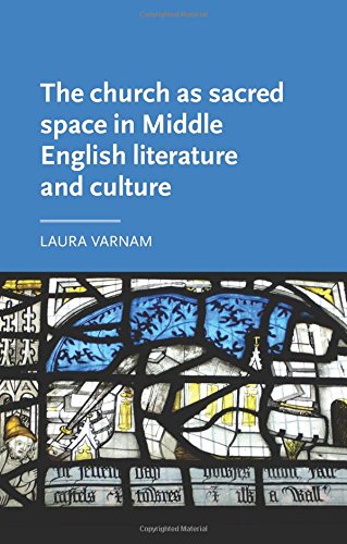 The church as sacred space in Middle English literature and culture by Laura Varnam