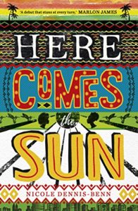 The Best Caribbean Fiction - Here Comes the Sun by Nicole Dennis-Benn