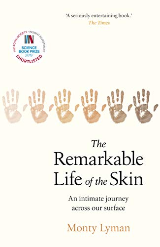 The Remarkable Life of the Skin by Monty Lyman