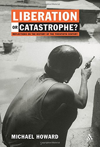Liberation or Catastrophe? Reflections on the History of the Twentieth Century by Michael Howard