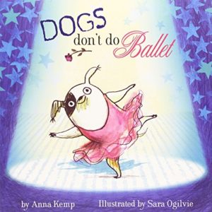 Books to Make Your Kids Laugh - Dogs Don't Do Ballet by Anna Kemp and illustrated by Sara Oglivy
