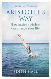 The best books on Aristotle - Aristotle's Way: How Ancient Wisdom Can Change Your Life by Edith Hall