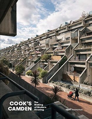 Cook's Camden: The Making of Modern Housing by Mark Swenarton