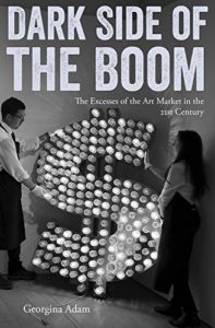 Dark Side of the Boom The Excesses Of The Art Market In The 21st Century