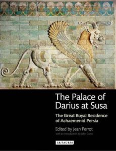 The best books on The Achaemenid Persian Empire - The Palace of Darius at Susa: The Great Royal Residence of Achaemenid Persia by Jean Perrot