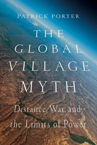 The best books on The Rise and Fall of America - The Global Village Myth: Distance, War, and the Limits of Power by Patrick Porter